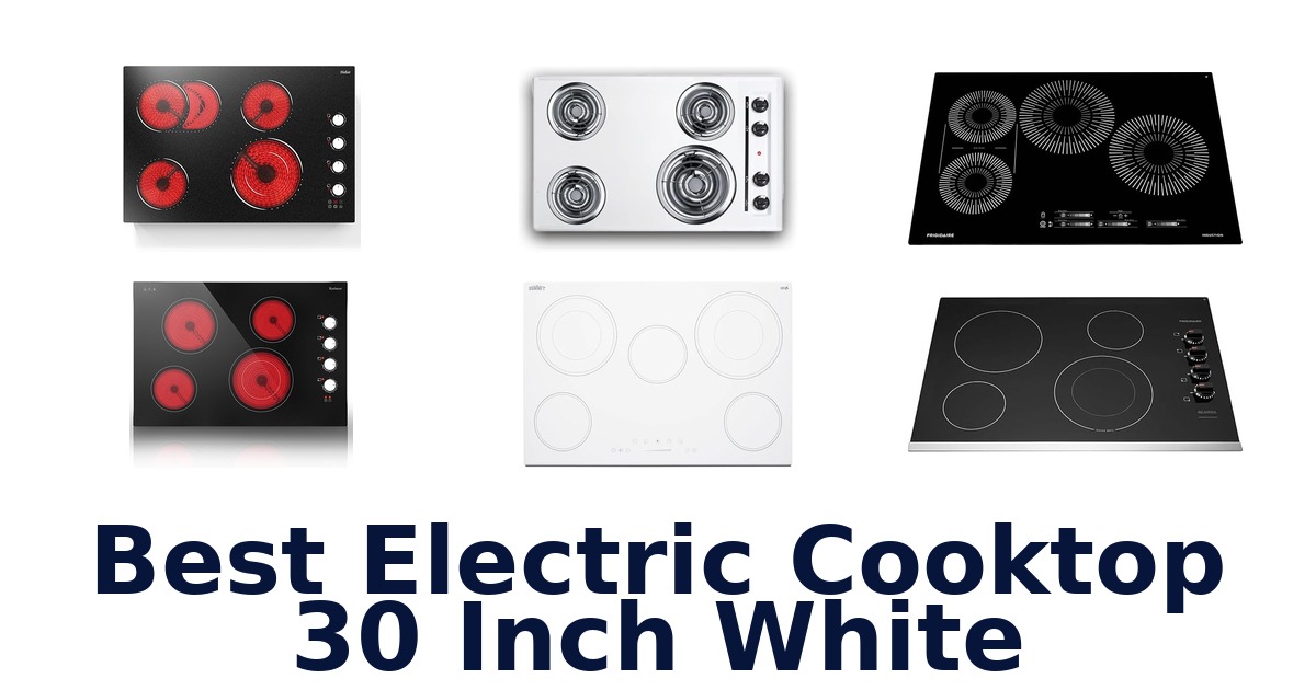 best electric cooktop 30 inch white