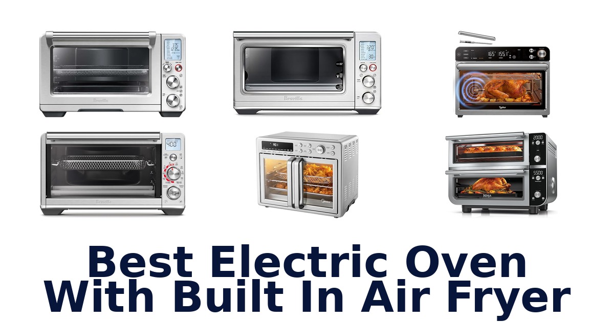 best electric oven with built in air fryer