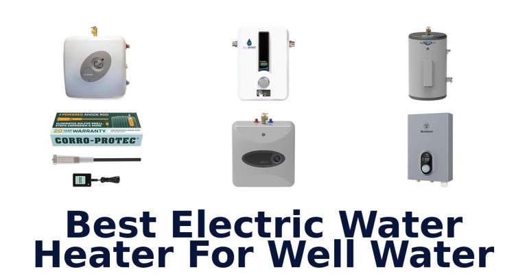 best electric water heater for well water