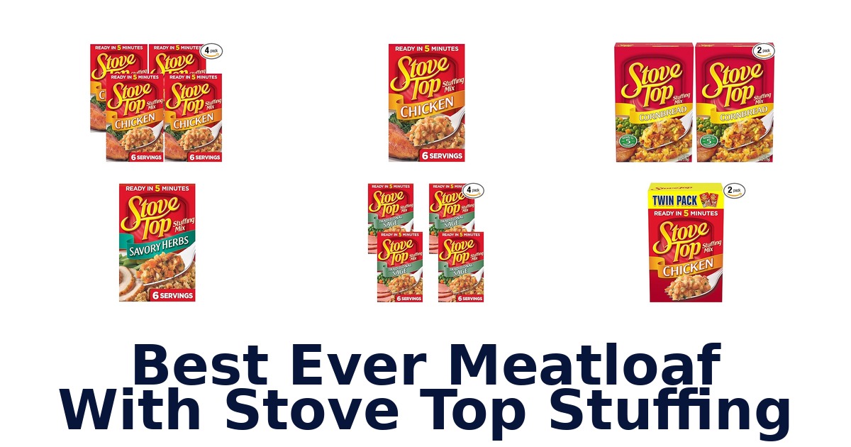 best ever meatloaf with stove top stuffing