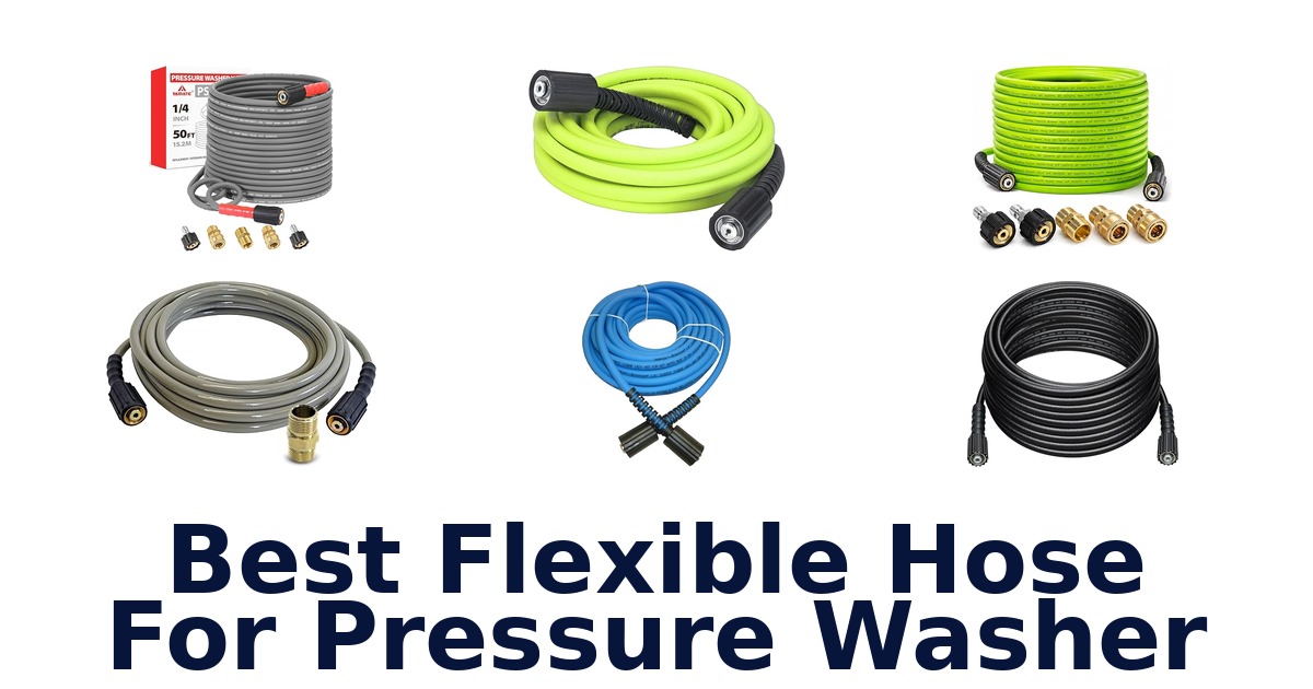 best flexible hose for pressure washer