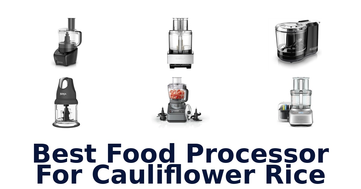 best food processor for cauliflower rice