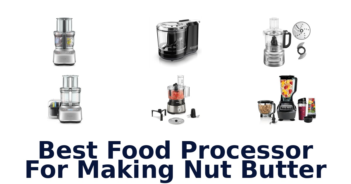 best food processor for making nut butter