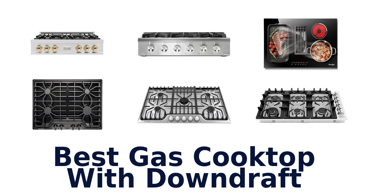 best gas cooktop with downdraft