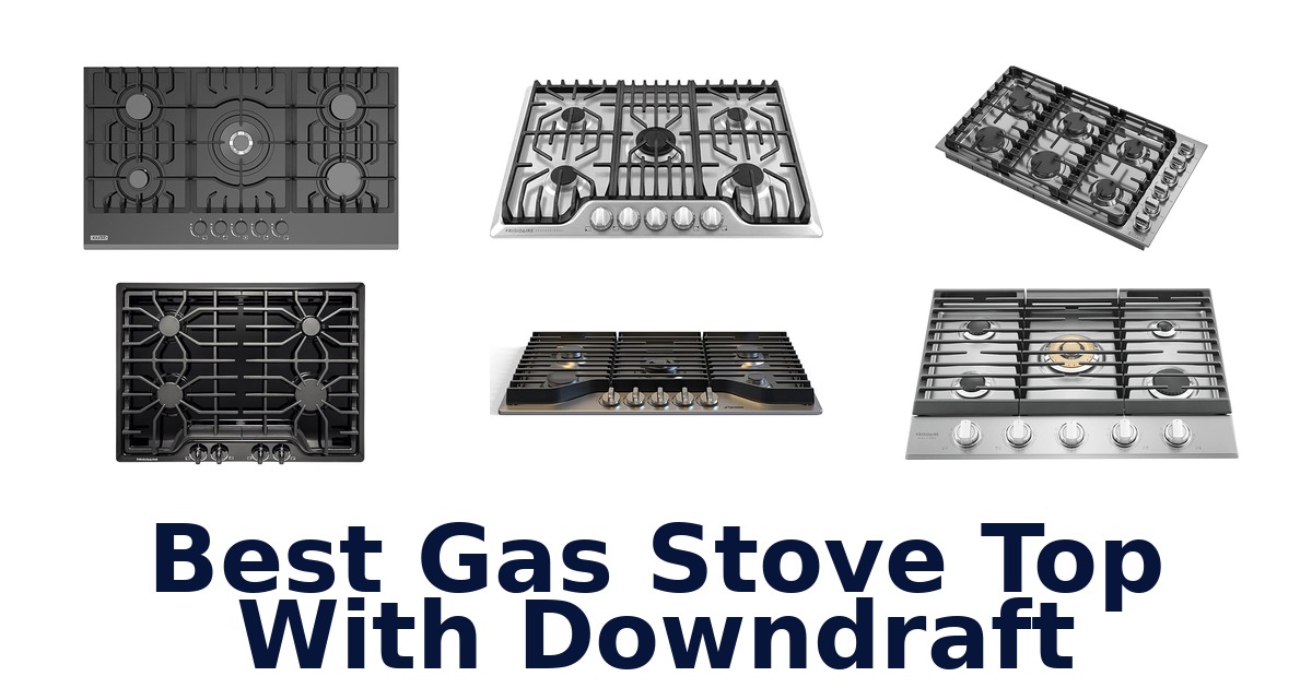 best gas stove top with downdraft