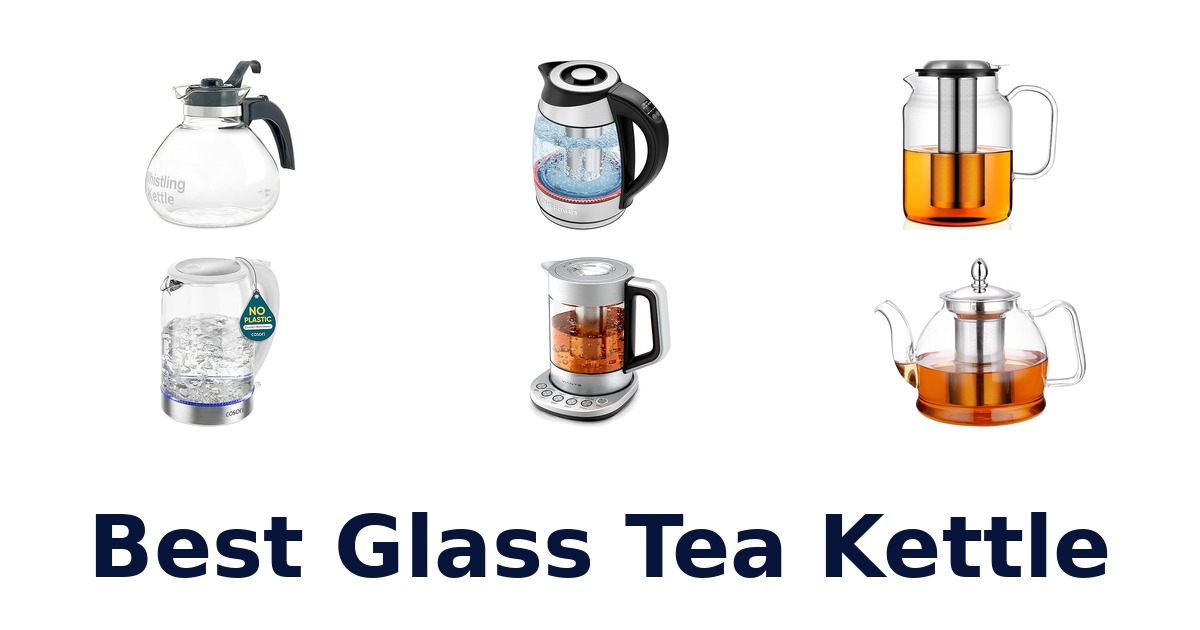 best glass tea kettle