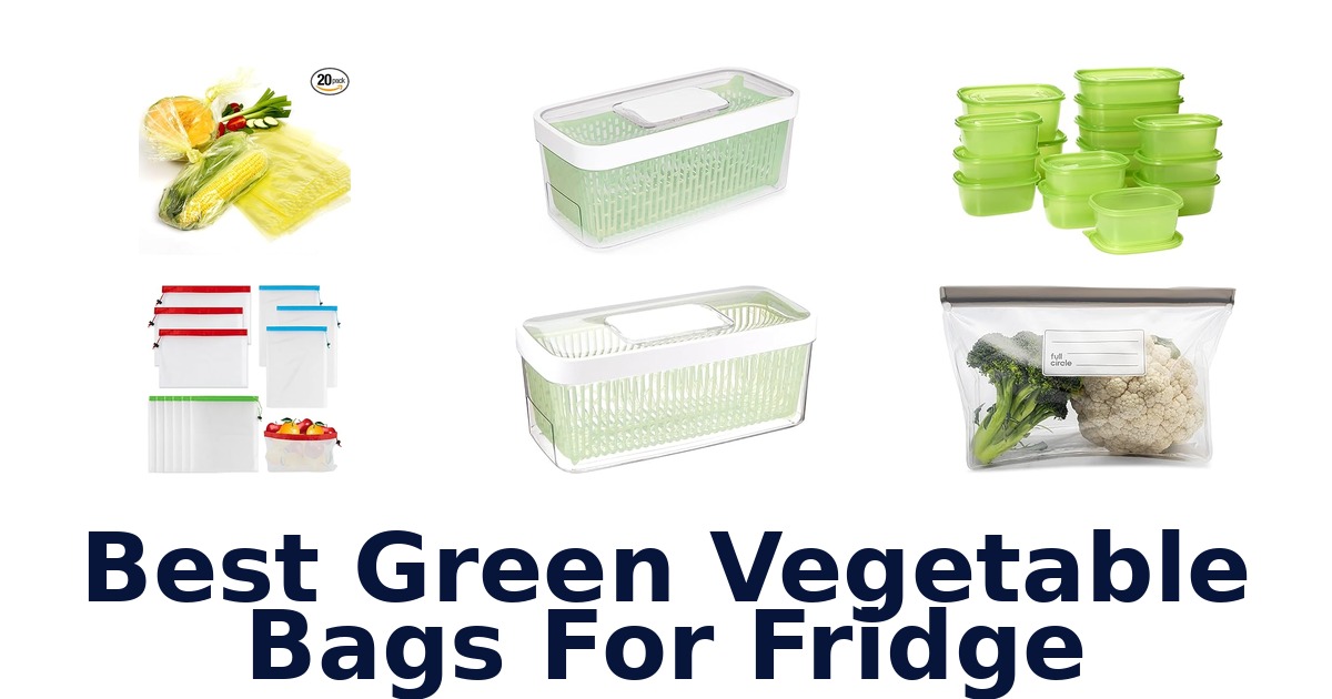 best green vegetable bags for fridge