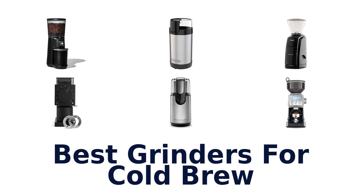 best grinders for cold brew