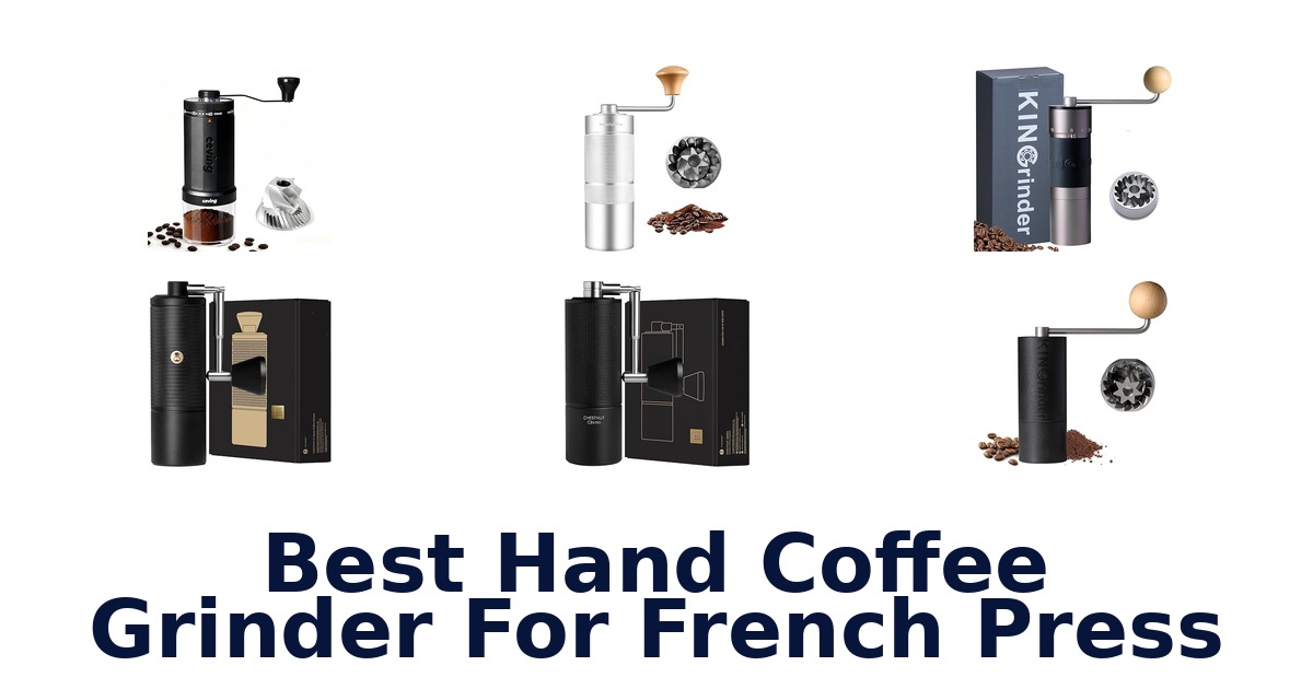 best hand coffee grinder for french press