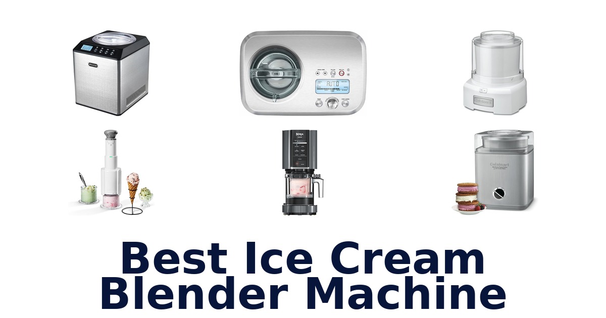 best ice cream blender machine