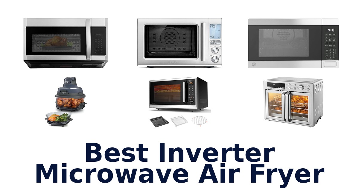 best inverter microwave air fryer