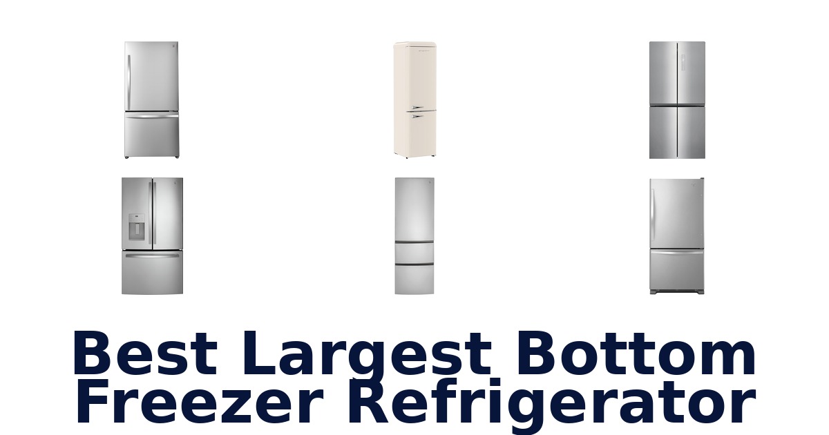 best largest bottom freezer refrigerator