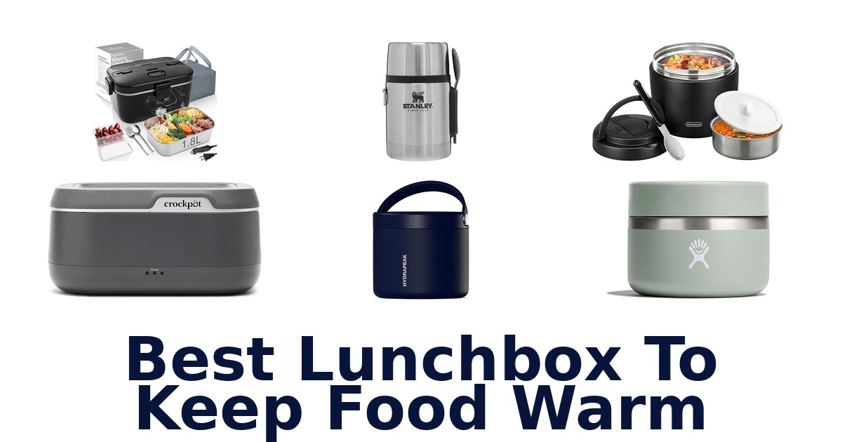 best lunchbox to keep food warm