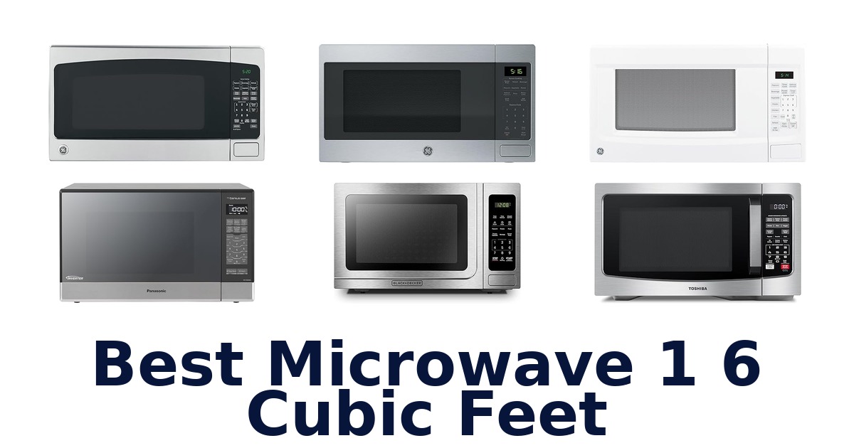 best microwave 1 6 cubic feet