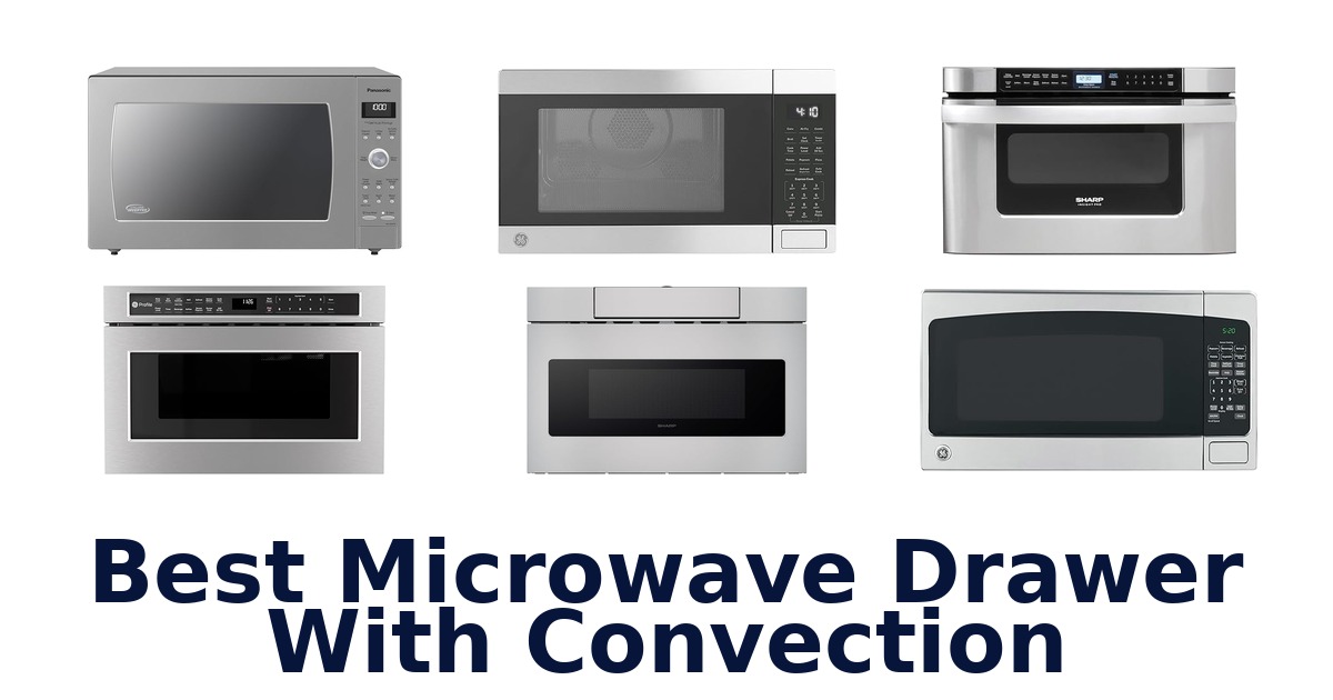 best microwave drawer with convection