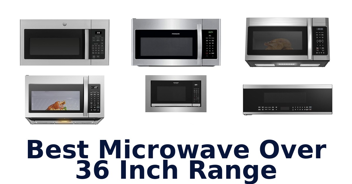 best microwave over 36 inch range