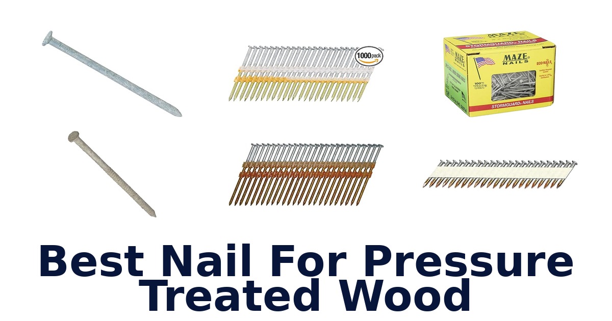best nail for pressure treated wood