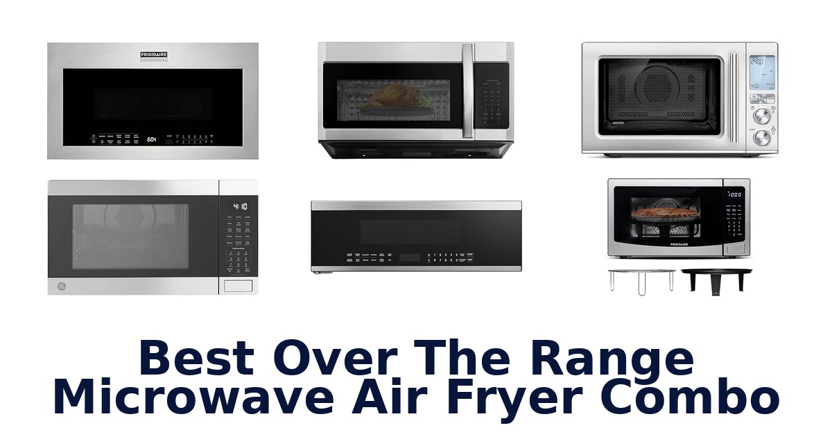 best over the range microwave air fryer combo