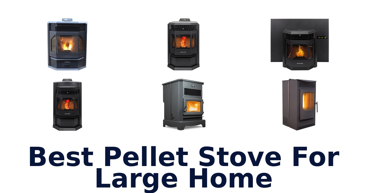 best pellet stove for large home