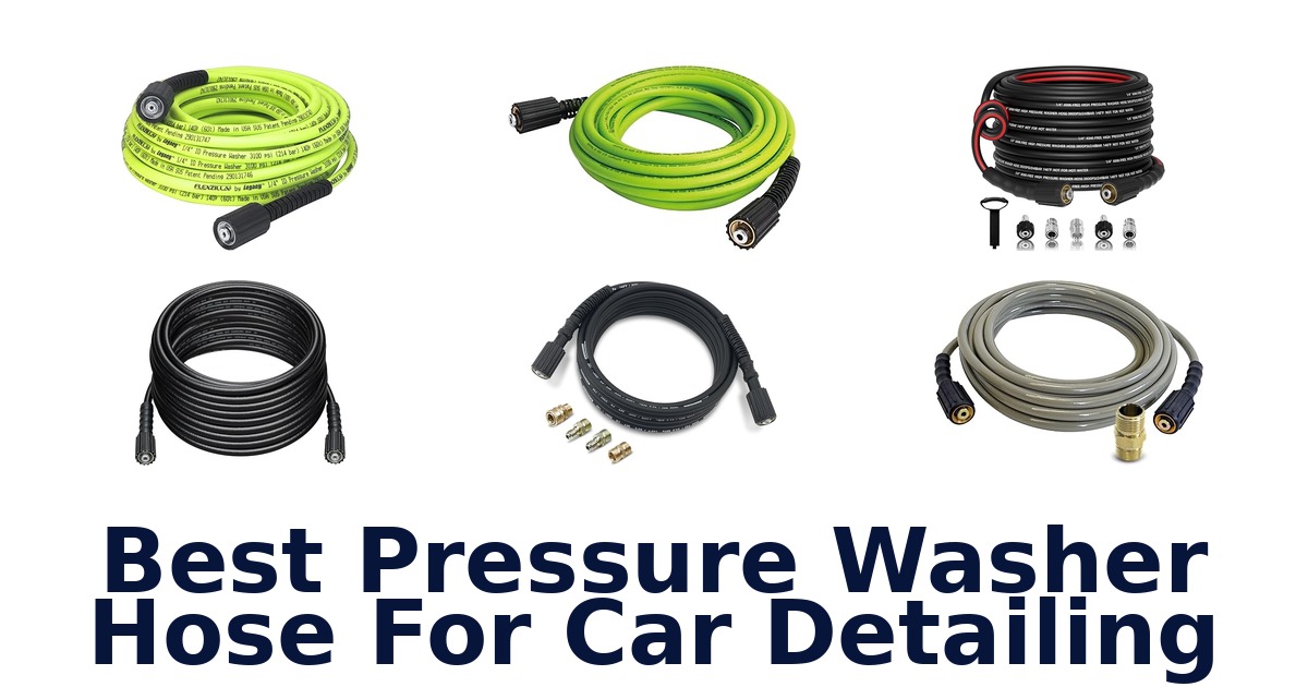 best pressure washer hose for car detailing