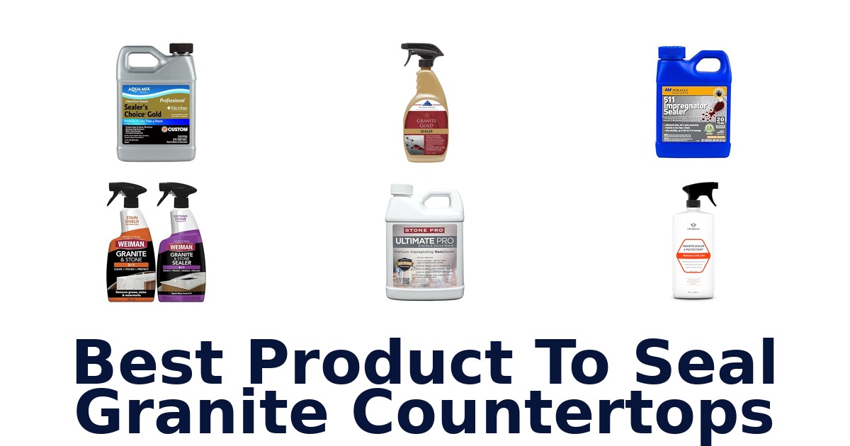 best product to seal granite countertops