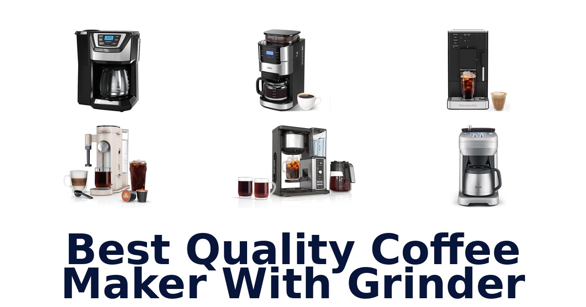 best quality coffee maker with grinder