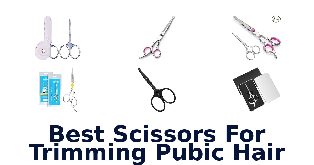 best scissors for trimming pubic hair