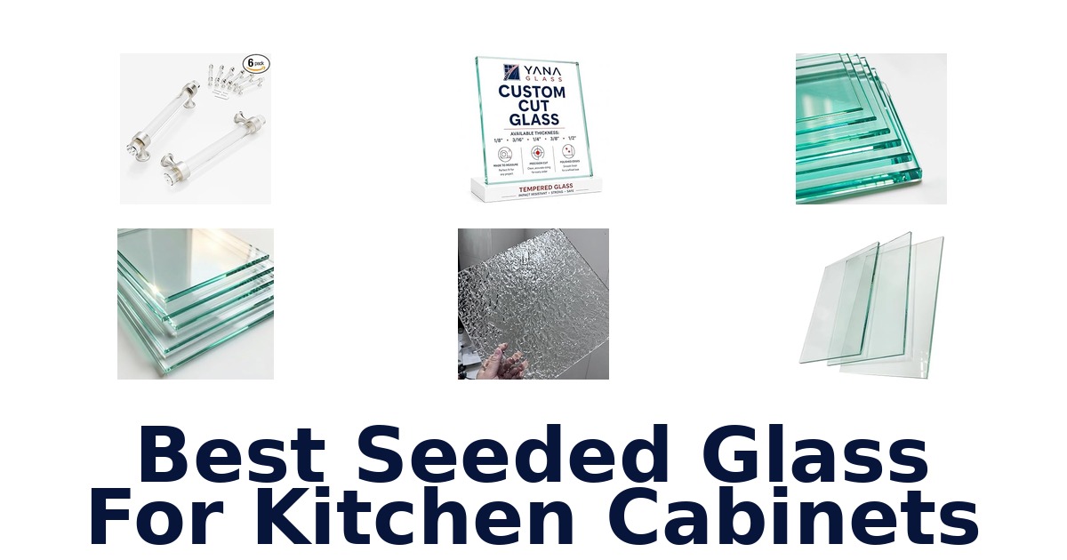 best seeded glass for kitchen cabinets