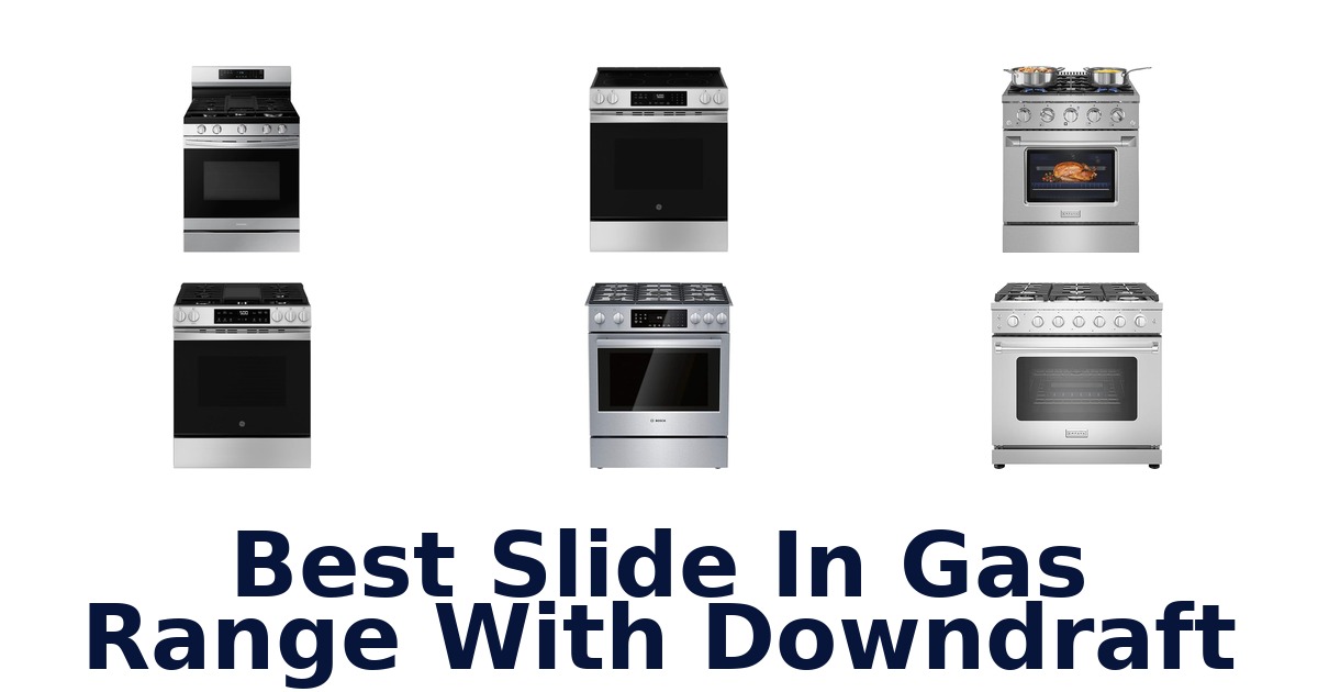 best slide in gas range with downdraft