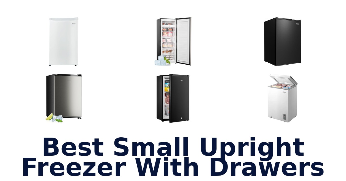 best small upright freezer with drawers