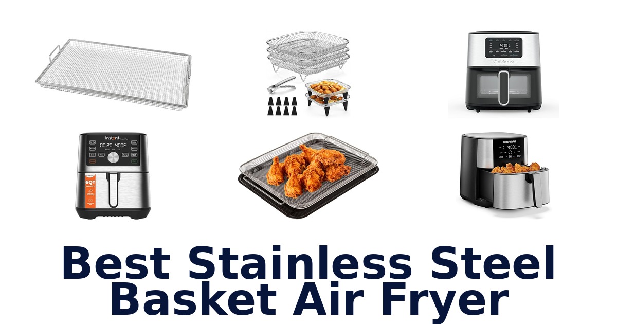 best stainless steel basket air fryer