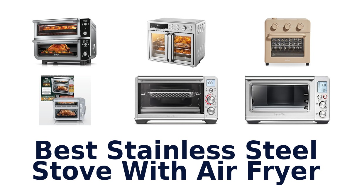 best stainless steel stove with air fryer