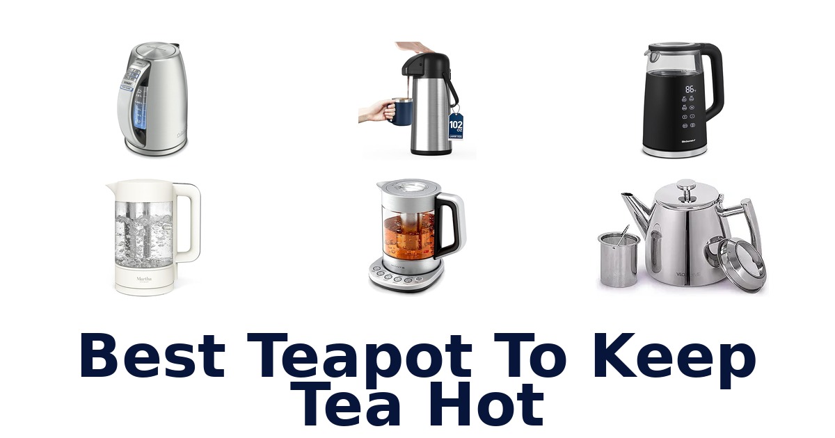 best teapot to keep tea hot