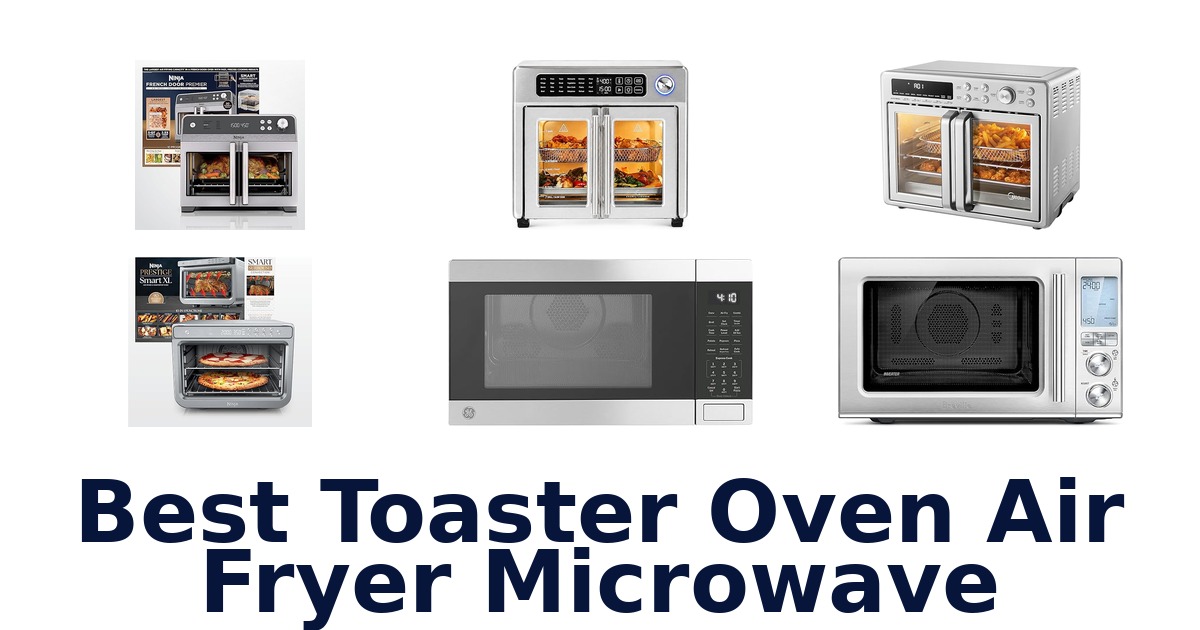 best toaster oven air fryer microwave