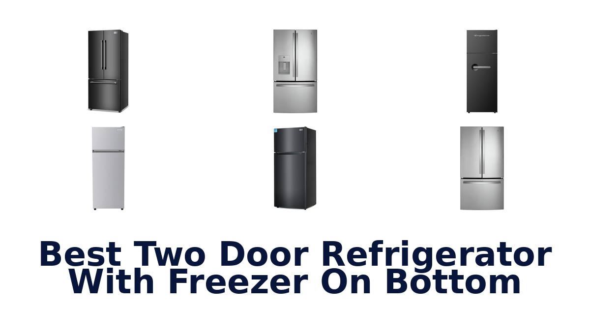 best two door refrigerator with freezer on bottom