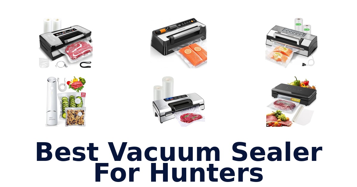 best vacuum sealer for hunters