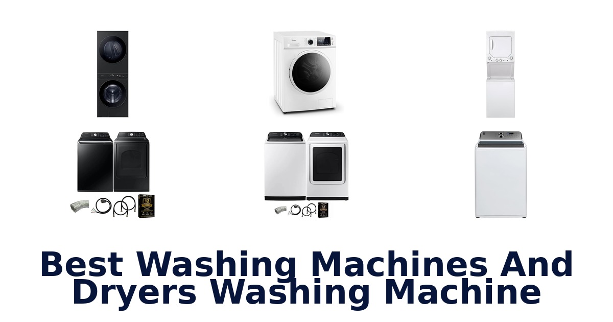 best washing machines and dryers washing machine