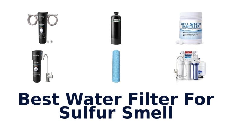 best water filter for sulfur smell