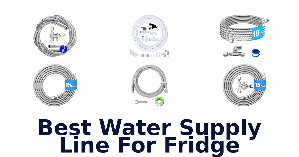 best water supply line for fridge
