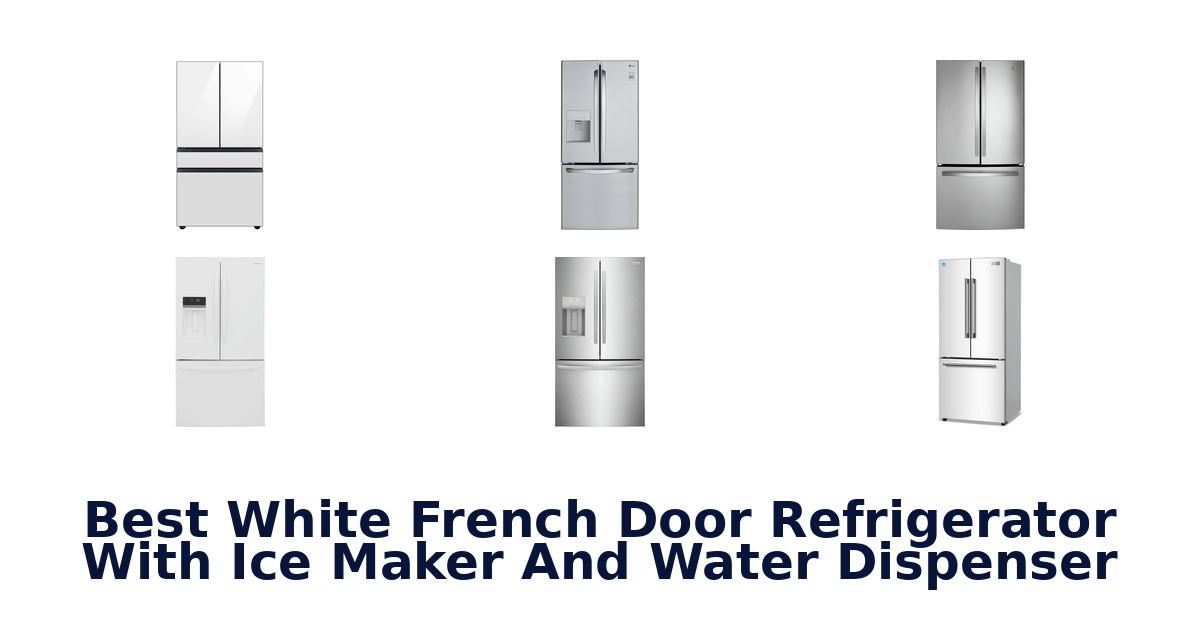 best white french door refrigerator with ice maker and water dispenser