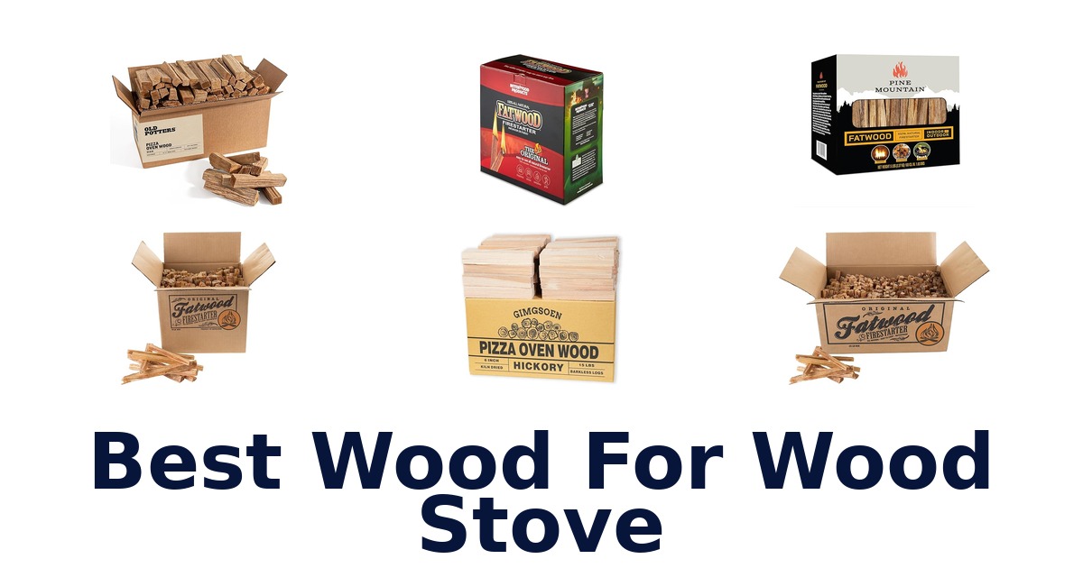 best wood for wood stove