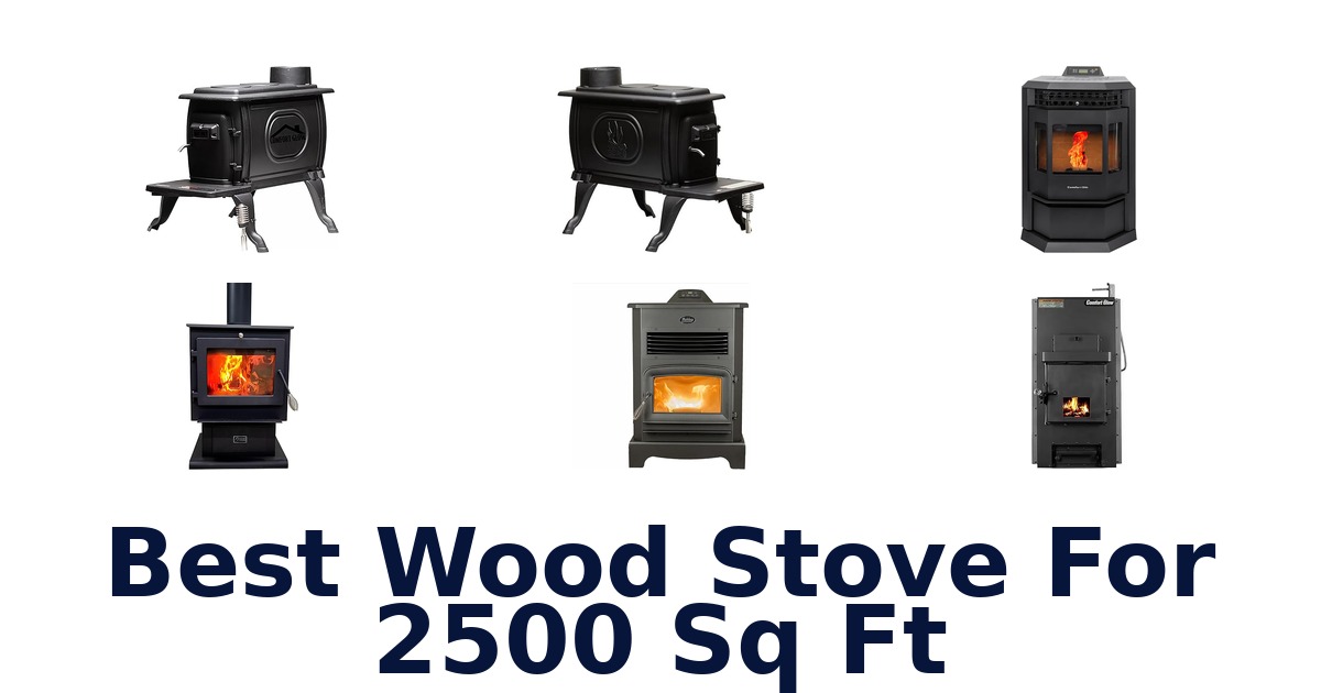 best wood stove for 2500 sq ft