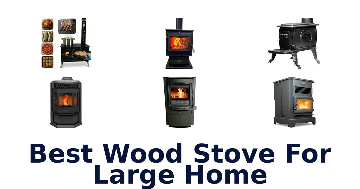 best wood stove for large home